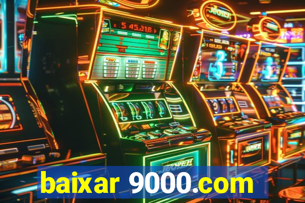 baixar 9000.com